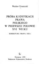 Cover of: Próba kodyfikacji prawa polskiego w pierwszej połowie XVI wieku by Wacław Uruszczak