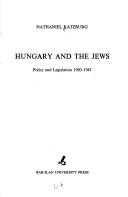 Cover of: Hungary and the Jews: policy and legislation, 1920-1943