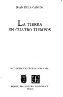 LA TIERRA EN CUATRO TIEMPOS by Juan de la Cabada
