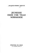 Cover of: Jeunesse dans une ville normande by Jacques-Pierre Amette