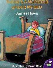 Cover of: There's a monster under my bed by James Howe, David S. Rose, Jean Little