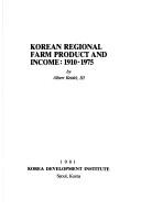 Cover of: Korean regional farm product and income, 1910-1975