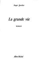 Cover of: La grande vie: roman