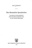 Cover of: Das idiomatische Sprachzeichen: Untersuchung der Idiomatizitätsfaktoren anhand der Analyse portugiesischer Idioms und ihrer deutschen Entsprechungen
