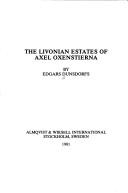 Cover of: The Livonian estates of Axel Oxenstierna by Edgars Dunsdorfs