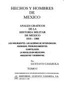 Cover of: Anales gráficos de la historia militar de México, 1810-1980: los insurgentes, las guerras de intervención, asonadas, pronunciamientos, cuartelazos, la Revolución mexicana, anecdotas y biobrafías [sic]