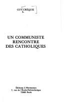 Cover of: Un communiste rencontre des catholiques