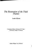 The restoration of the tidal Thames by Leslie B. Wood