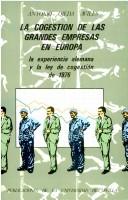 Cover of: La cogestión de las grandes empresas en Europa: la experiencia alemana y la ley de cogestión de 1976