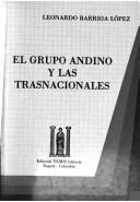 Cover of: El Grupo Andino y las trasnacionales by Leonardo Barriga López, Leonardo Barriga López