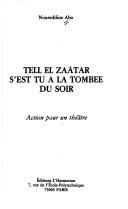 Cover of: Tell El Zaâtar s'est tu à la tombée du soir: action pour un théâtre