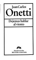 Cover of: Dejemos hablar al viento by Juan Carlos Onetti
