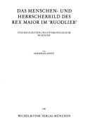 Cover of: Das Menschen- und Herrscherbild des Rex maior im "Ruodlieb": Studien zur Ethik und Anthropologie im "Ruodlieb"