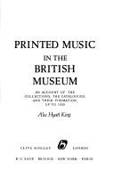 Cover of: Printed music in the British Museum: an account of the collections, the catalogues, and their formation up to 1920