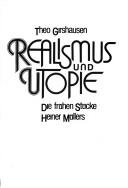 Cover of: Realismus und Utopie: die frühen Stücke Heiner Müllers