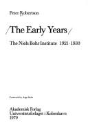 Cover of: early years: The Niels Bohr Institute, 1921-1930