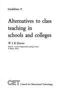 Cover of: Alternatives to class teaching in schools and colleges