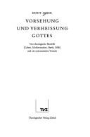 Cover of: Vorsehung und Verheissung Gottes: vier theologische Modelle (Calvin, Schleiermacher, Barth, Sölle) und ein systematischer Versuch