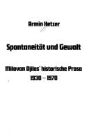 Cover of: Spontaneität und Gewalt: Milovan Djilas' historische Prosa, 1930-1970