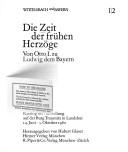 Cover of: Die Zeit der frühen Herzöge von Otto I. zu Ludwig dem Bayern by hrsg. von Hubert Glaser.