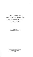 The diary of Abigail Gawthern of Nottingham, 1751-1810 by Abigail Gawthern