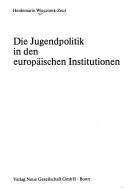 Cover of: Die Jugendpolitik in den europäischen Institutionen