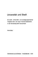 Cover of: Universität und Stadt: e. stadt-, wirtschafts- u. sozialgeographischer Vergleich alter u. neuer Hochschulstandorte in d. Bundesrepublik Deutschland