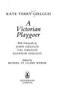 Cover of: A Victorian playgoer by Kate Terry Lewis Gielgud