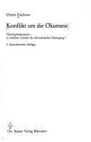 Cover of: Konflikt um die Ökumene: Christusbekenntnis, in welcher Gestalt d. ökumenischen Bewegung?