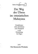 Cover of: Der Weg des Übens im ostasiatischen Mahāyāna: Grundformen seiner Zeitrelation zum Übungsziel in d. Entwicklung bis Dōgen