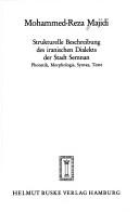 Cover of: Strukturelle Beschreibung des iranischen Dialekts der Stadt Semnan: Phonetik, Morphologie, Syntax, Texte