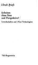 Cover of: Arbeiten ohne Sinn und Perspektive?: Gewerkschaften u. "neue Technologien"