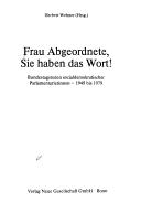 Cover of: Frau Abgeordnete, Sie haben das Wort: Bundestagsreden sozialdemokrat. Parlamentarierinnen, 1949-1979