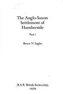 The Anglo-Saxon settlement of Humberside by Bruce N. Eagles