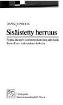 Cover of: Sisäistetty herruus: politisointuneen luonteenrakenteen kritiikkiä; taiteellisen tutkimuksen kokeilu