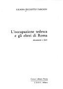 Cover of: L' occupazione tedesca e gli ebrei di Roma: documenti e fatti