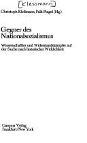 Cover of: Gegner des Nationalsozialismus: Wissenschaftler u. Widerstandskämpfer auf d. Suche nach historischer Wirklichkeit