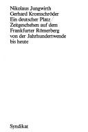 Cover of: Ein Deutscher Platz: Zeitgeschehen auf d. Frankfurter Römerberg von d. Jahrhundertwende bis heute