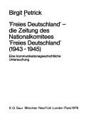 Cover of: "Freies Deutschland", die Zeitung des Nationalkomitees "Freies Deutschland" (1943-1945): e. kommunikationsgeschichtl. Unters.