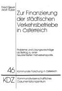 Cover of: Zur Finanzierung der städtischen Verkehrsbetriebe in Österreich: Probleme u. Lösungsvorschläge als Beitrag zu einer neuorientierten Nahverkehrspolitik