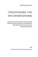 Cover of: Zyklentheorie und Epochenmetaphorik: Studien zur bildlichen Sprache der Geschichtsreflexion in Frankreich von der Renaissance bis zur Frühaufklärung