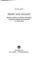 Cover of: Profit and delight: Didaktik und Fiktion als Problem des Erzählens, dargestellt am Beispiel des Romanwerks von Daniel Defoe