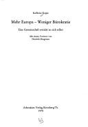 Cover of: Mehr Europa, weniger Bürokratie: e. Gemeinschaft erstickt an sich selbst