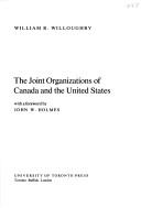 Cover of: The joint organizations of Canada and the United States by William R. Willoughby, William R. Willoughby