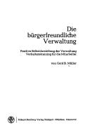 Cover of: Die bürgerfreundliche Verwaltung by Gerd B. Müller