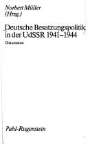 Cover of: Deutsche Besatzungspolitik in der UdSSR 1941-1944: Dokumente