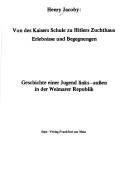 Cover of: Von des Kaisers Schule zu Hitlers Zuchthaus: Erlebnisse u. Begegnungen : Geschichte e. Jugend links-aussen in d. Weimarer Republik