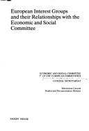 EUROPEAN INTEREST GROUPS AND THEIR RELATIONSHIPS WITH THE ECONOMIC AND SOCIAL COMMITTEE by Economic and Social Committee of the European Communities. Division for Research and Documentation.