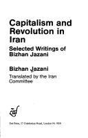 Cover of: Capitalism and revolution in Iran by B. Jazani