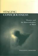 Cover of: Staging consciousness: theater and the materialization of mind